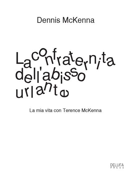 La confraternita dell'abisso urlante. La mia vita con Terence McKenna - Dennis McKenna - copertina