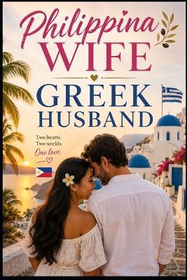 Philippina Wife, Greek Husband: "A Memoir of Love Across Oceans and Cultures" - Vlassis Douvis - cover