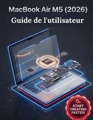 MacBook Air M5 (2026) Guide de l'utilisateur: Instructions détaillées étape par étape avec images pour les débutants et les seniors, pour passer de novice à expert - Craig L Caulfield - cover