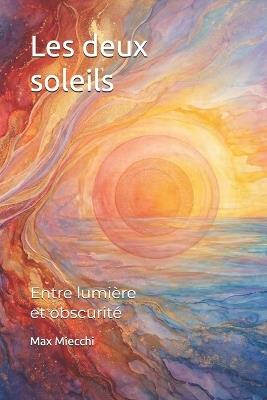 Les deux soleils: Entre lumière et obscurité - Max Miecchi - cover