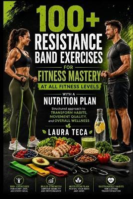 Fitness Mastery at All Fitness Levels with a Nutrition Plan: Structured approach to transform habits, movement quality, and overall wellness - Laura Teca - cover
