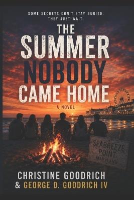 The Summer Nobody Came Home - George D Goodrich,Christine N Goodrich - cover