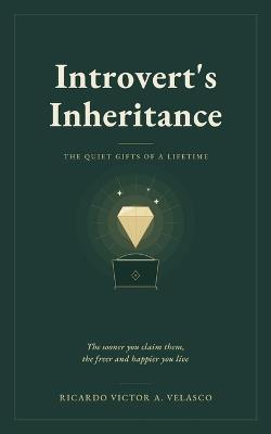 Introvert's Inheritance: The Quiet Gifts of a Lifetime - Ricardo Victor a Velasco - cover