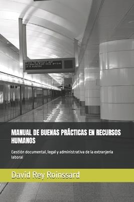 Manual de Buenas Prácticas En Recursos Humanos: Gestión documental, legal y administrativa de la extranjería laboral - David Rey Roinssard - cover