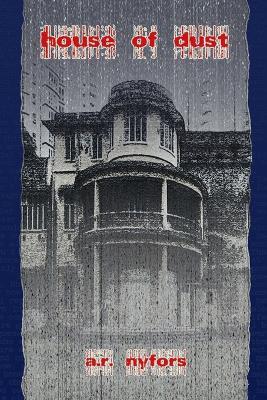 House of Dust - A R Nyfors - cover