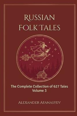 Russian Folk Tales: Volume 3 - Alexander Afanasyev - cover