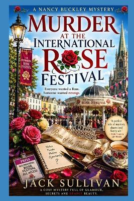 Murder at the International Rose Festival: A killer at a beauty Contest. A cosy mystery filled with Irish charm that will keep you guessing until the final page. - Jack Sullivan - cover