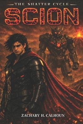 Scion: The Shatter Cycle: Book 1 - Zachary H Calhoun - cover