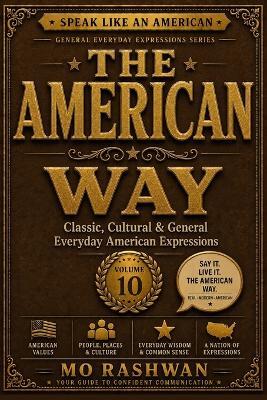 Speak Like an American: The American Way: Master Classic American Expressions, Cultural Phrases, and Everyday English Used by Native Speakers - Mo Rashwan - cover
