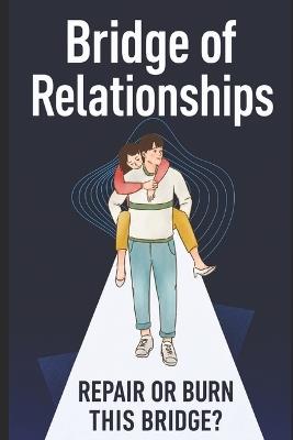 Bridge of Relationships: Repair or Burn This Bridge? - Konrad Wiśniewski - cover