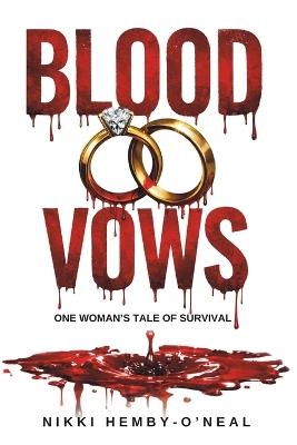 Blood Vows: One Woman's Tale of Survival - Nikki Hemby-O'Neal - cover
