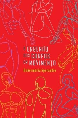 O engenho dos corpos em movimento - Rubermária Sperandio - cover