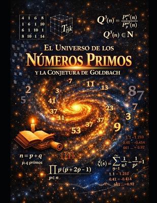 El Universo de los Números Primos y la Conjetura de Goldbach - Roberto Enrique Figueroa Molina,Gabriel Mauricio Vergara Ríos,Julio César Romero Pabón - cover