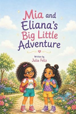 Mia and Eliana's Big Little Adventure - Julia Feliz - cover