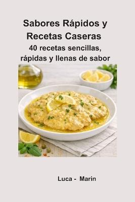 Quick Flavors & Homestyle Recipes: Easy ideas to cook something delicious every day - Marcus Elion - cover
