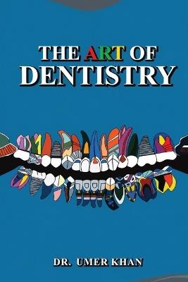 The Art of Dentistry - Umer Khan - cover