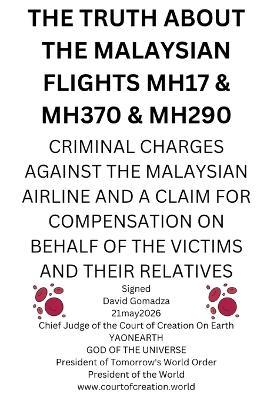 The Truth about the Malaysian Flights Mh17 & Mh370 & Mh290: Criminal Charges Against the Malaysian Airline and a Claim for Compensation on Behalf of the Victims and Their Relatives - David Gomadza - cover