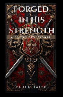 Forged in His Strength - Paula Haith - cover