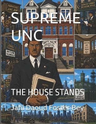 Supreme Unc: The House Stands - Jahi Daoud Lyken Foster Bey - cover
