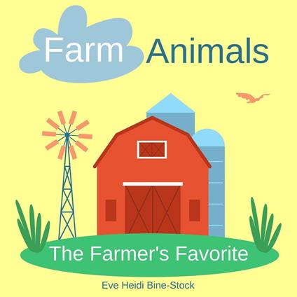 Farm Animals: The Farmer's Favorite - Eve Heidi Bine-Stock - ebook