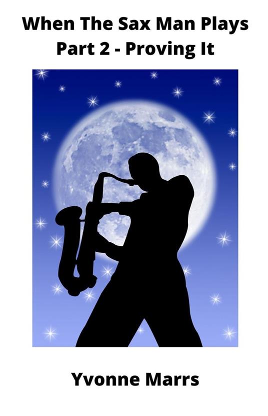 When The Sax Man Plays: Part 2 - Proving It