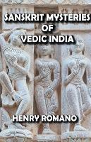Sanskrit Mysteries of Vedic India - Henry Romano - cover