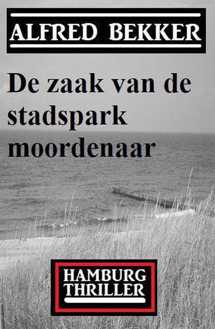 De zaak van de stadspark moordenaar: Hamburg Thriller