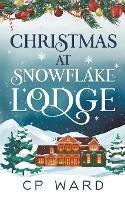 Libro in inglese Christmas at Snowflake Lodge  - Cp Ward