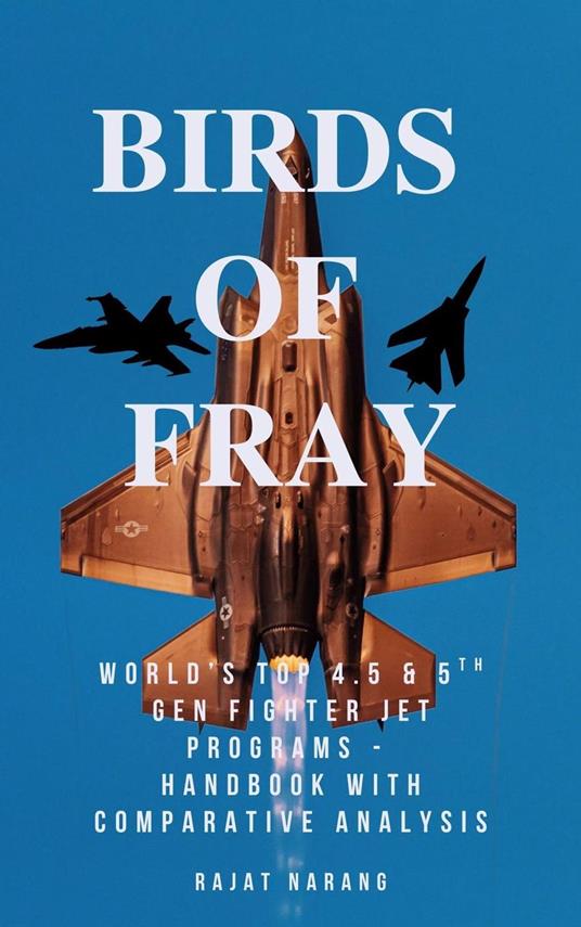 Birds of Fray - World's Top 4.5 & 5th Gen Fighter Jet Aircraft Programs