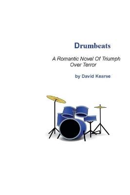 Drumbeats A Romantic Novel of Triumph Over Terror - David Kearse - cover