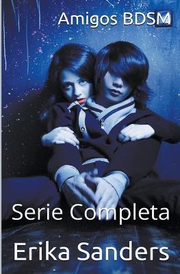 Amigos BDSM. Serie Completa - Erika Sanders - cover
