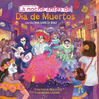 La noche antes del Día de Muertos (The Night Before the Day of the Dead Spanish Edition) - Gloria García Díaz,Natasha Wing,Nathalie Beauvois,Georgina Lázaro - ebook