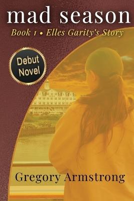 mad season: Book 1 - Elles Garity's Story (Larger Print Edition) - Gregory Armstrong - cover
