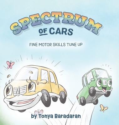 Spectrum of Cars: Fine Motor Skills Tune Up - Tonya Baradaran - cover