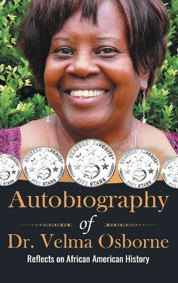 Autobiography of Dr. Velma Osborne: Reflects on African American History - Velma F Osborne - cover