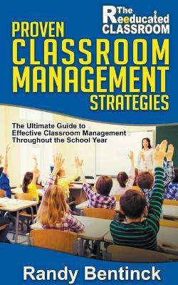 Proven Classroom Management Strategies - Randy Bentinck - cover