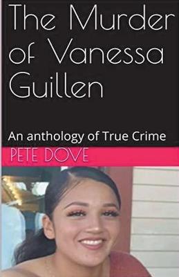 The Murder of Vanessa Guillen - Pete Dove - cover