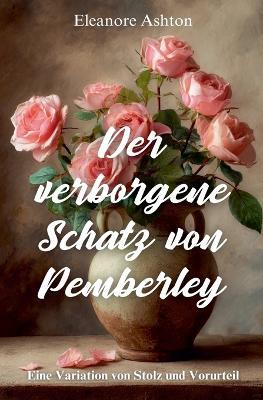 Der verborgene Schatz von Pemberley: Eine Variation von Stolz und Vorurteil - Eleanore Ashton - cover