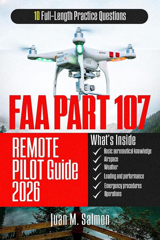FAA Part 107 Remote Pilot Guide: Structured Test Preparation with Step-by-Step Explanations and Practice Questions for Drone Certification Exam Confidence