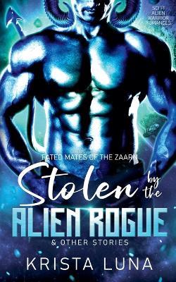 Stolen by the Alien Rogue & Other Stories - Krista Luna - cover