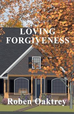 Loving Forgiveness - Roben Oaktrey - cover