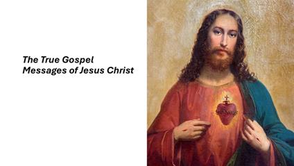 The True Gospel Messages of Jesus Christ