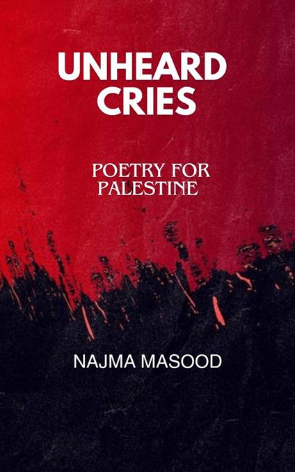 Unheard Cries.Poetry for Palestine