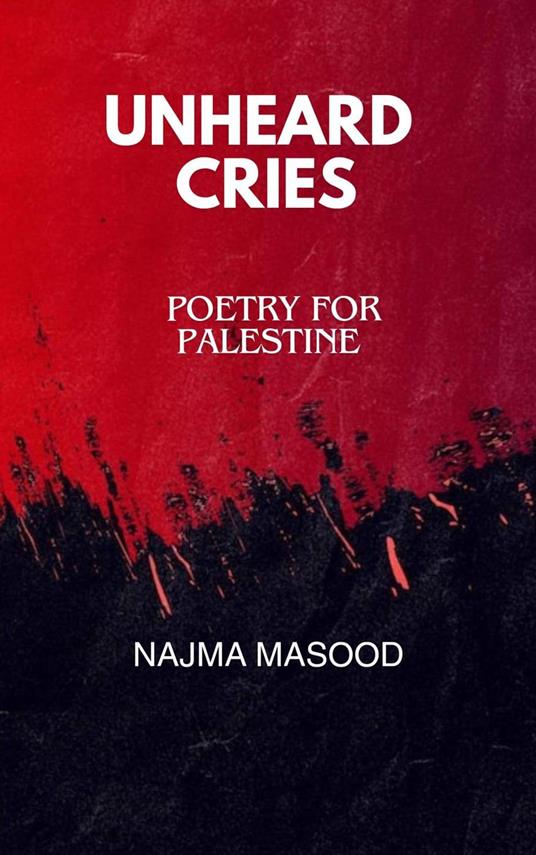 Unheard Cries.Poetry for Palestine