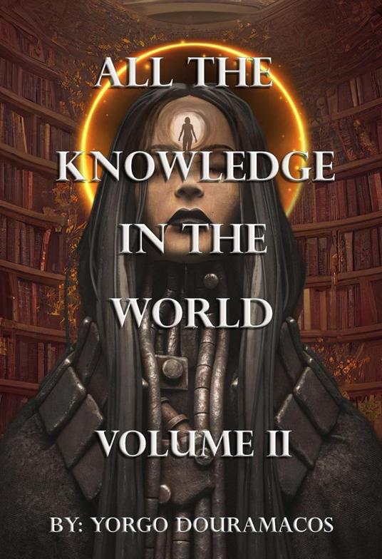 All the Knowledge in the World Volume 02