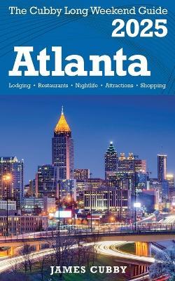 ATLANTA The Cubby 2025 Long Weekend Guide - James Cubby - cover