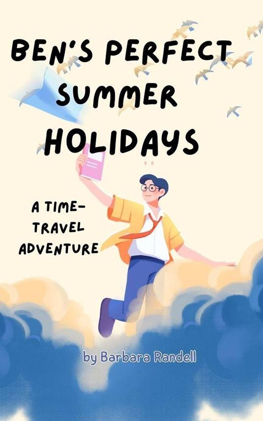 Ben's Perfect Summer Holidays - Barbara Randell - ebook