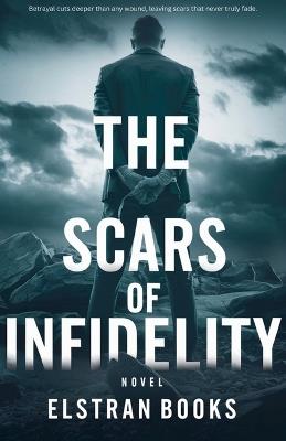 The Scars of Infidelity - Elstran Books - cover