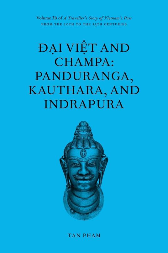 Ð?i Vi?t and Champa: Panduranga, Kauthara, and Indrapura