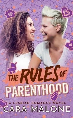 The Rules of Parenthood: A Lesbian Romance - Cara Malone - cover